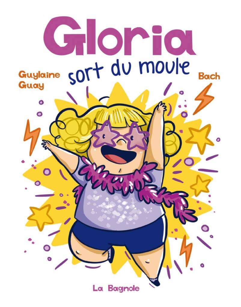 Gloria sort du moule, Guylaine Guay, Les Éditions de la Bagnole, livre jeunesse