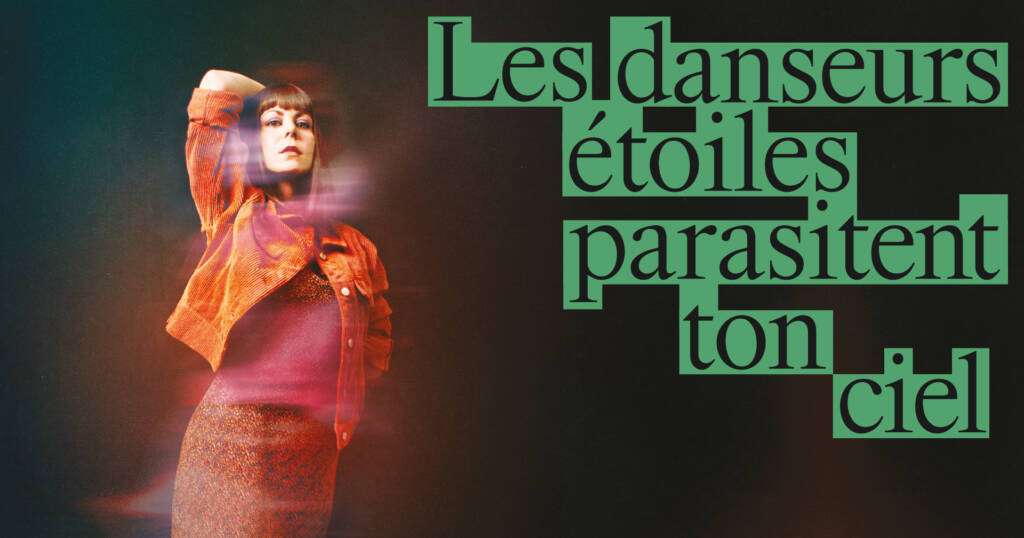 Les Danseurs Etoiles Parasitent Ton Ciel, Credit: Xavier Cyr