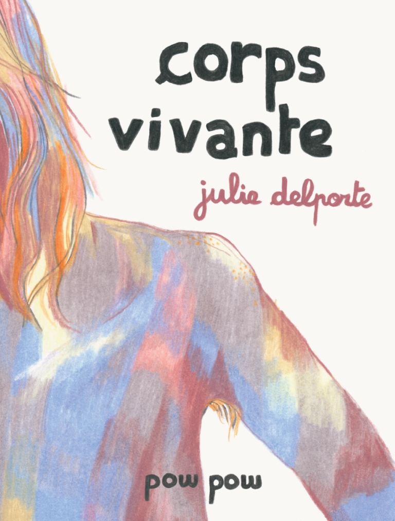 Corps vivante, Julie Delporte, Éditions Pow Pow