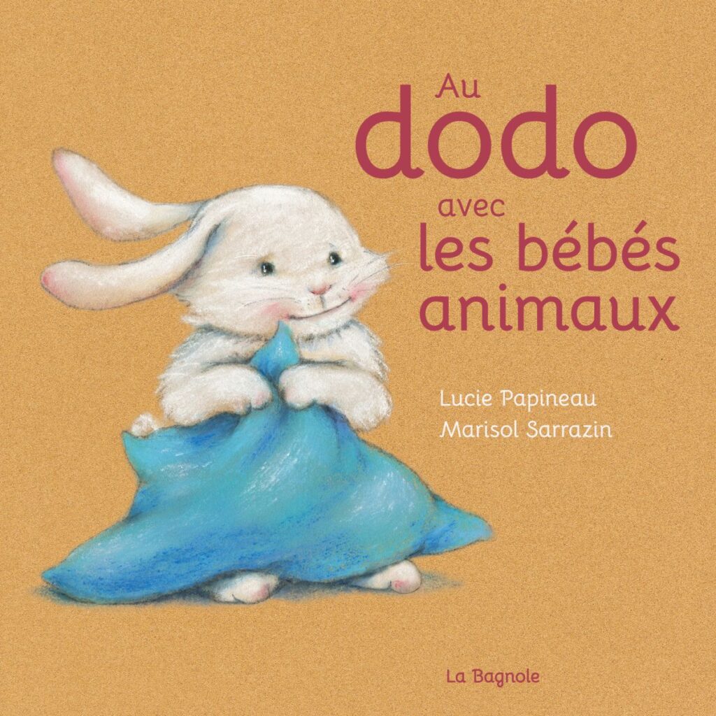 Au dodo avec les bébé animaux, Lucie Papineau et Marisol Sarrazin