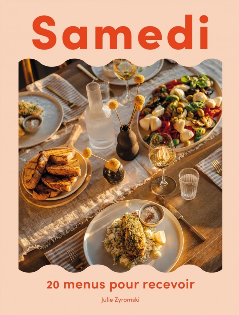 Samedi : 20 menus pour recevoir, par Julie Zyromski