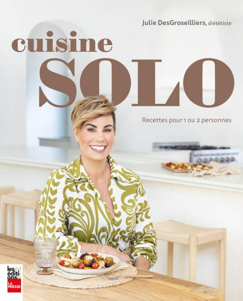 Cuisine Solo : recettes pour 1 ou 2 personnes, par Julie DesGroseilliers