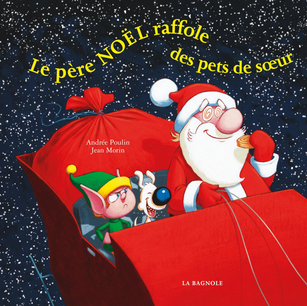 Le père Noël raffole des pets de soeur, Andrée Poulin et Jean Morin, Éditions de la Bagnole