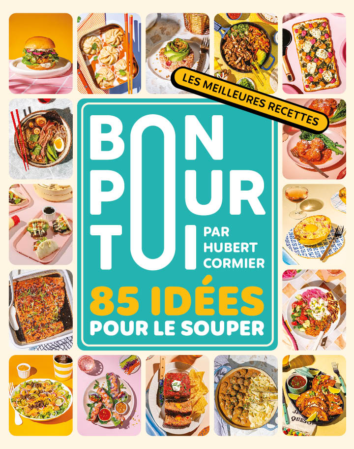 Bon pour toi – 85 idées pour le souper, par Hubert Cormier