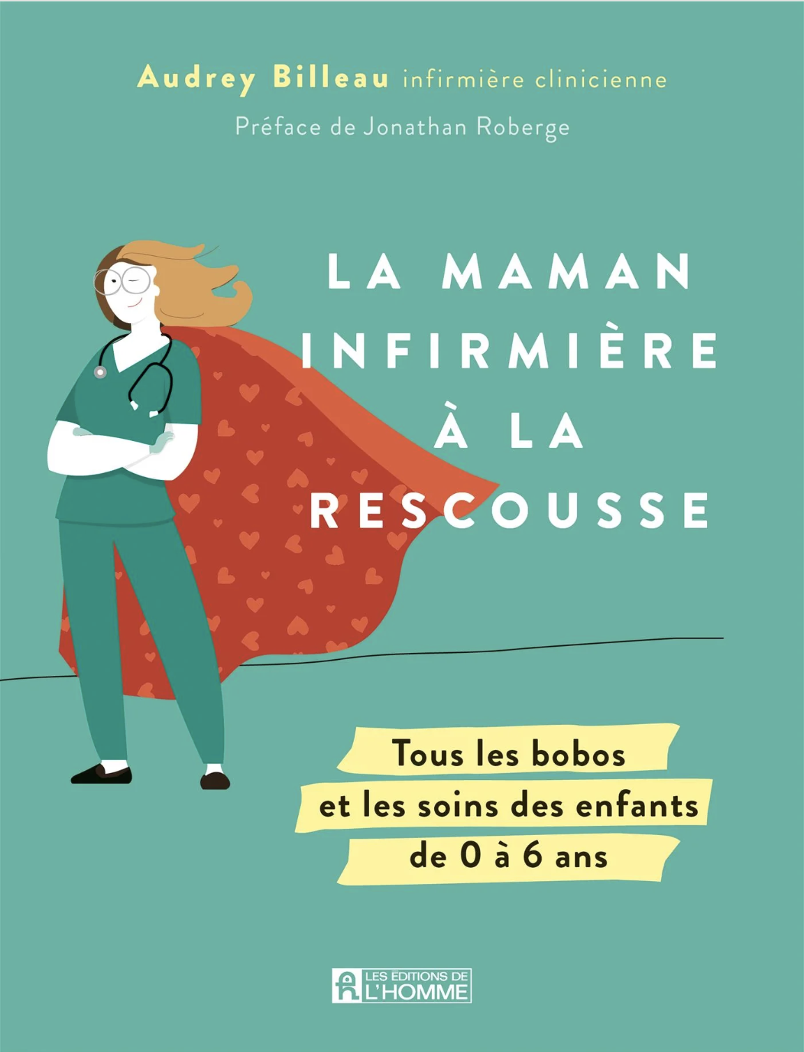 La Maman infirmière à la rescousse, Audrey Billeau - Les Éditions de l'Homme