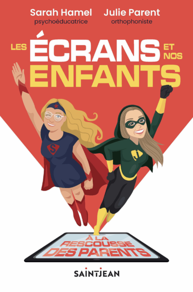 Les écrans et nos enfants, Sarah Hamel et Julie Parent - Saint-Jean Éditeur