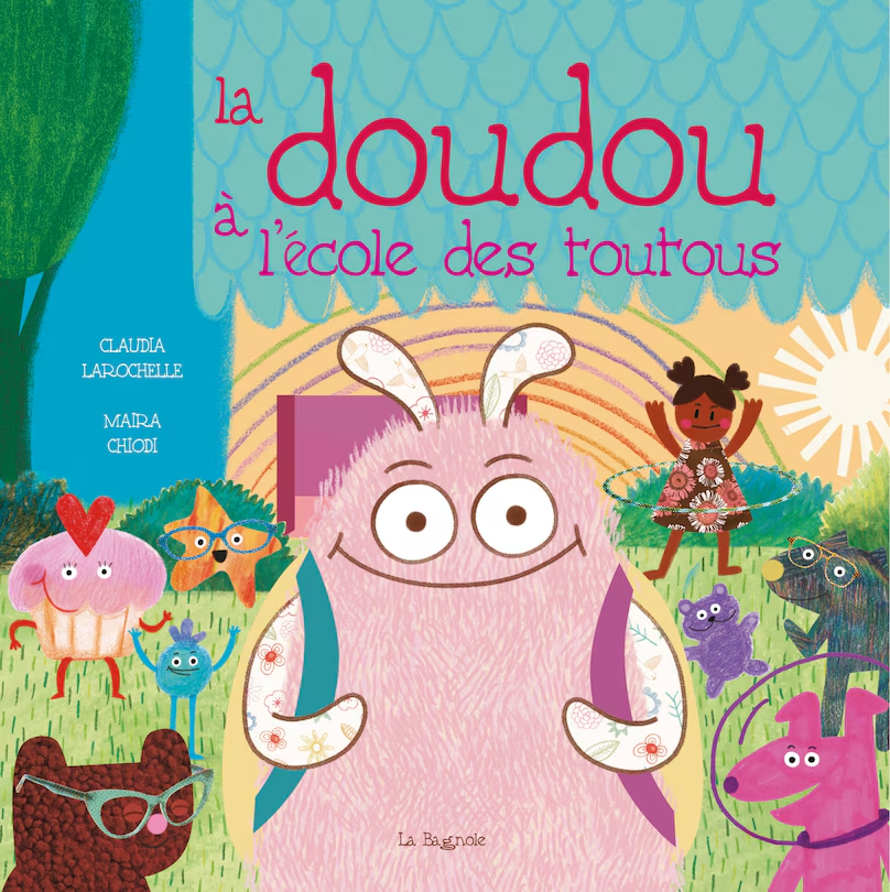 La Doudou à l'école des toutous, Claudia Larochelle et illustré par Maira Chiodi – Les Éditions de la Bagnole