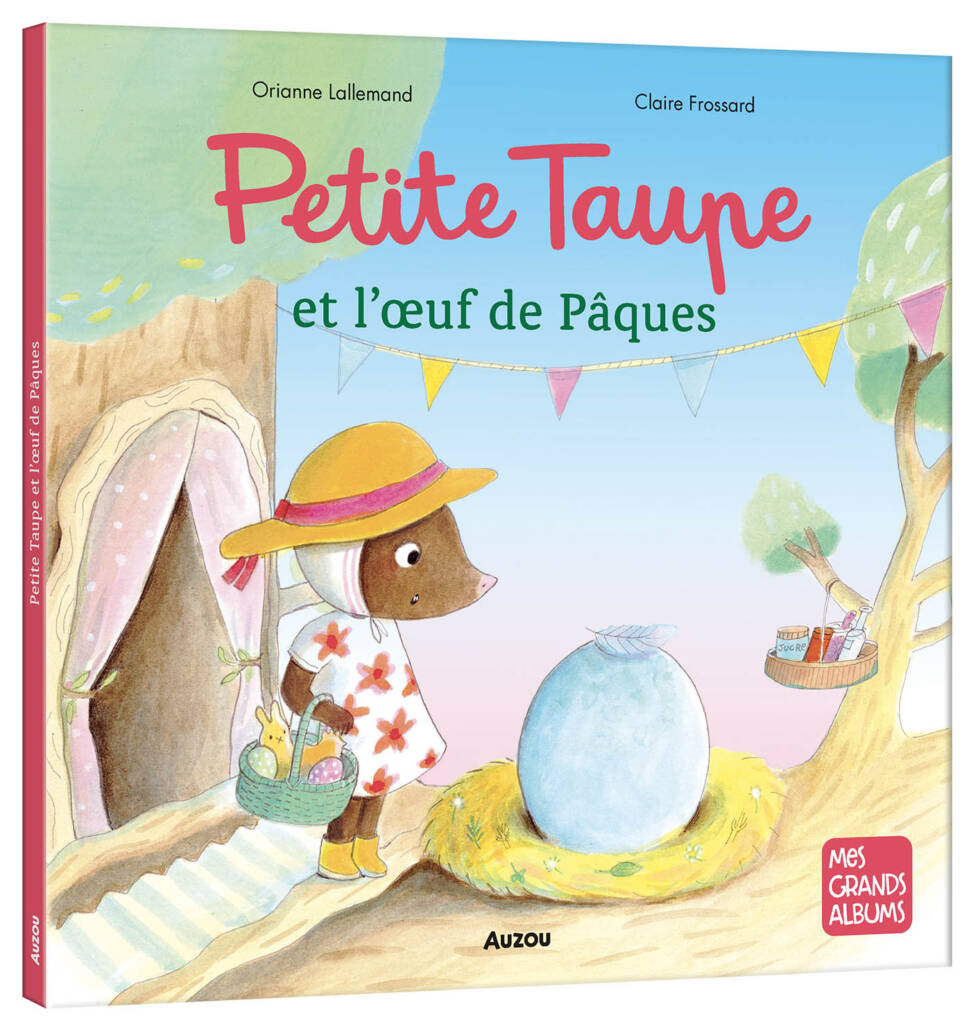 Petite Taupe et l'œuf de Pâques, Orianne Lallemand et Claire Frossard – Auzou
